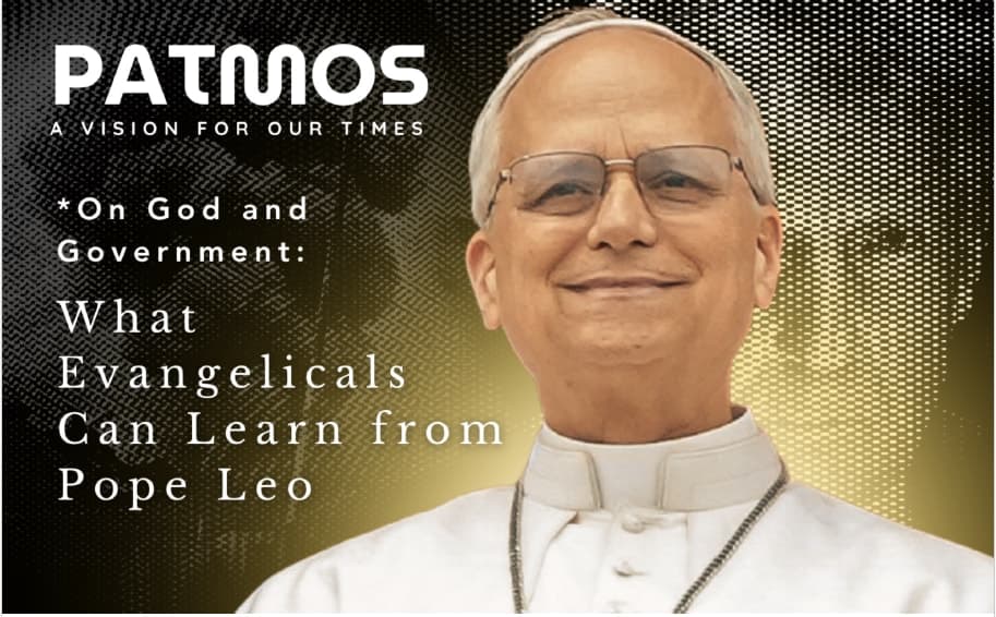 PATMOS: On God and Government: What Evangelicals Can Learn from Pope Leo